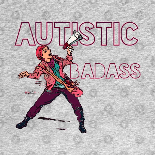 Autistic Badass by LondonAutisticsStandingTogether